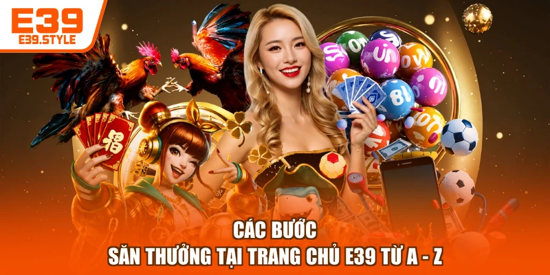 Các bước săn thưởng tại trang chủ E39 từ A - Z